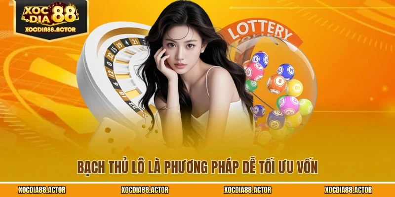 Bạch thủ lô là phương pháp dễ tối ưu vốn