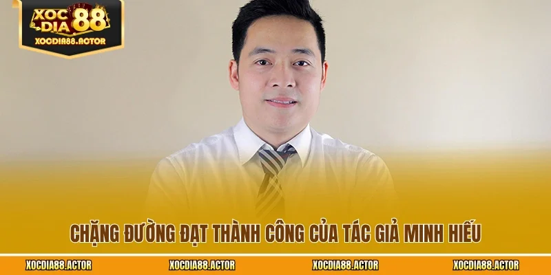 Chặng đường đạt thành công của tác giả Minh Hiếu