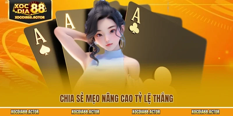 Chia sẻ mẹo nâng cao tỷ lệ thắng