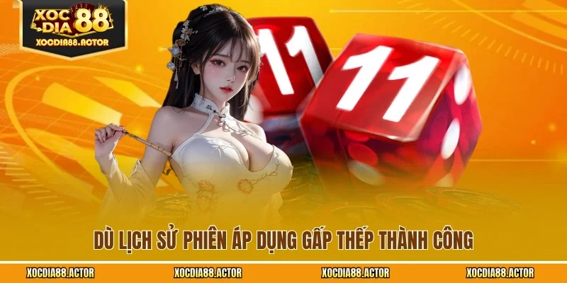 Dù lịch sử phiên áp dụng gấp thếp thành công