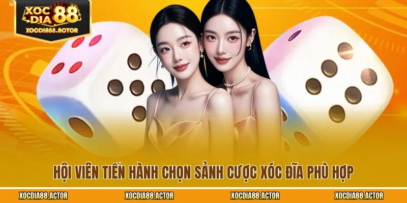 Hội viên tiến hành chọn sảnh cược xóc đĩa phù hợp