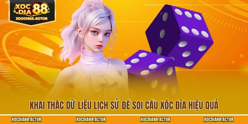 Khai thác dữ liệu lịch sử để soi cầu xóc đĩa hiệu quả