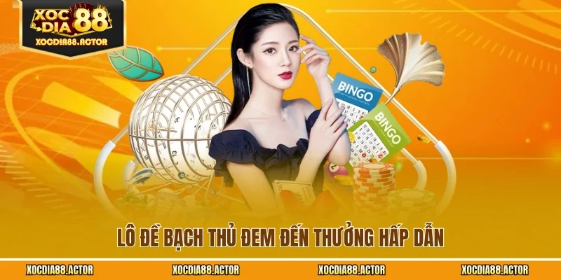 Lô đề bạch thủ đem đến thưởng hấp dẫn
