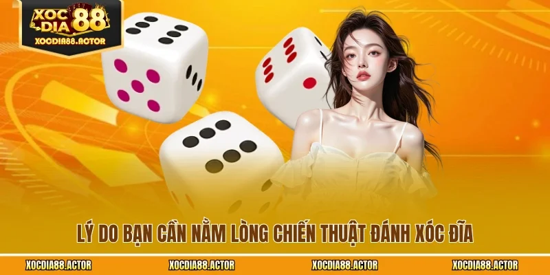 Lý do bạn cần nằm lòng chiến thuật đánh xóc đĩa