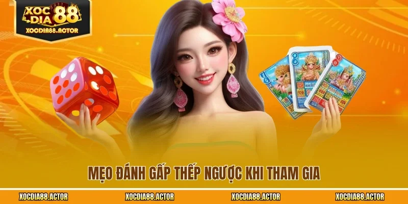 Mẹo đánh gấp thếp ngược khi tham gia