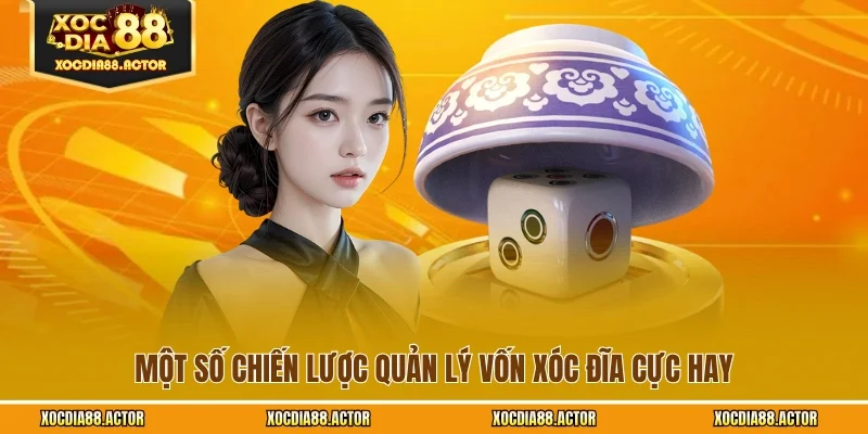 Một số chiến lược quản lý vốn xóc đĩa cực hay