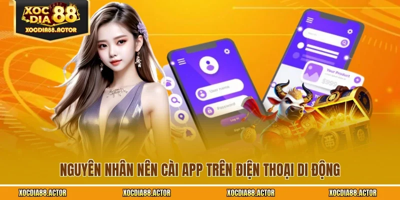 Nguyên nhân nên cài app trên điện thoại di động