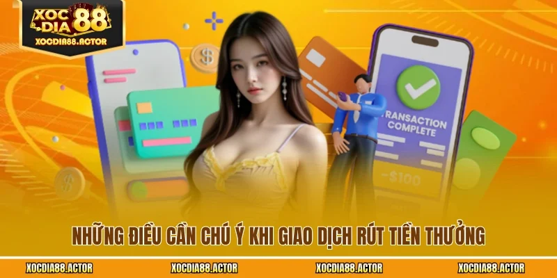 Những điều cần chú ý khi giao dịch rút tiền thưởng