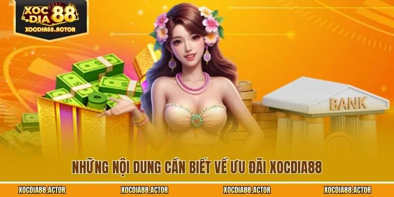 Những nội dung cần biết về ưu đãi XOCDIA88