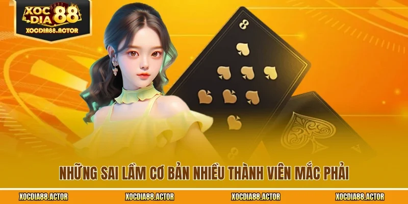 Những sai lầm cơ bản nhiều thành viên mắc phải