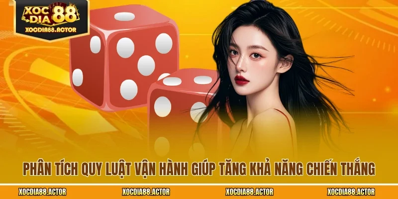 Phân tích quy luật vận hành giúp tăng khả năng chiến thắng