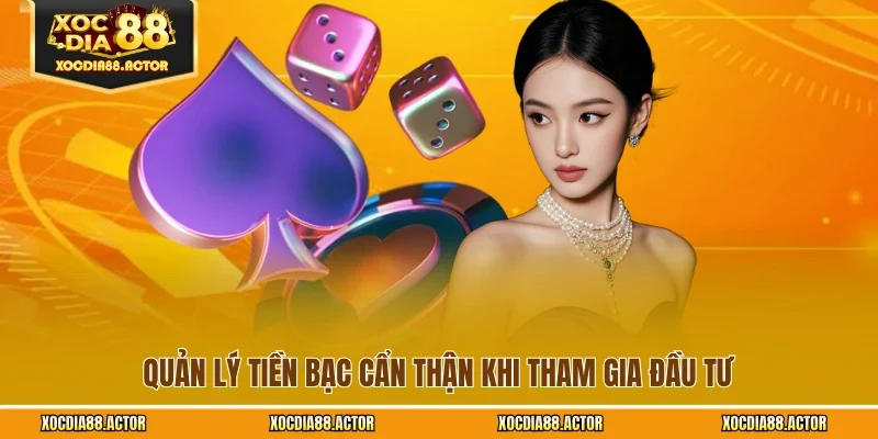 Quản lý tiền bạc cẩn thận khi tham gia đầu tư