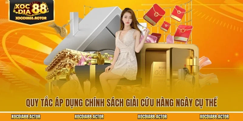 Quy tắc áp dụng chính sách giải cứu hàng ngày cụ thể