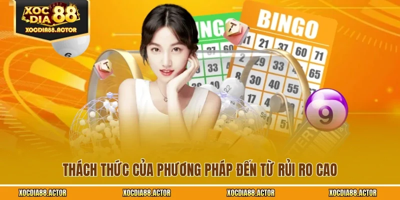 Thách thức của phương pháp đến từ rủi ro cao